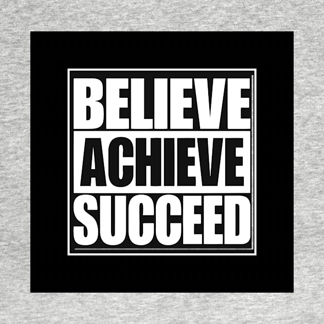 Believe Achieve Succeed - Best Selling by bayamba